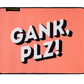 GANK PLZ マウスパッド